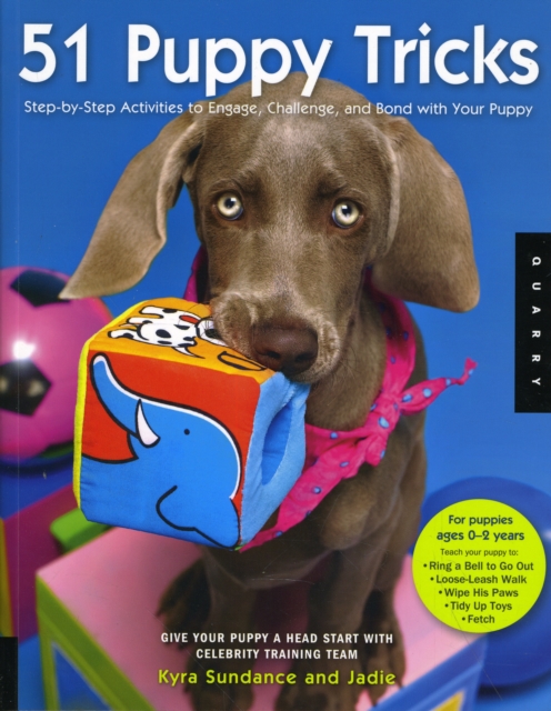 51 Puppy Tricks : Step-by-Step Activities to Engage, Challenge, and Bond with Your Puppy Volume 3, Paperback / softback Book