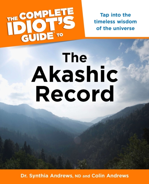 Complete Idiot's Guide to the Akashic Record : Tap into the Timeless Wisdom of the Universe, Paperback / softback Book