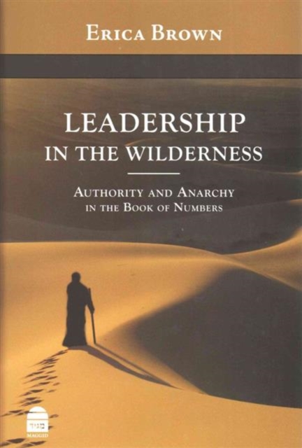 Leadership in the Wilderness : Authority and Anarchy in the Book of Numbers, Hardback Book