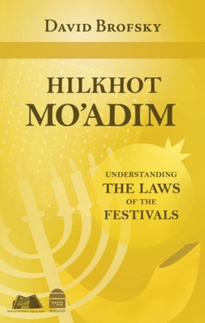 Hilkhot Mo'adim : Understanding the Laws of the Festivals, Hardback Book