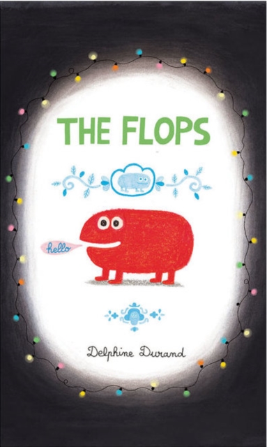 The Flops : And Their Fabulous Adventures, Hardback Book