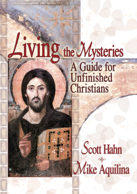 Living the Mysteries : A Guide for Unfinished Christians, EPUB eBook