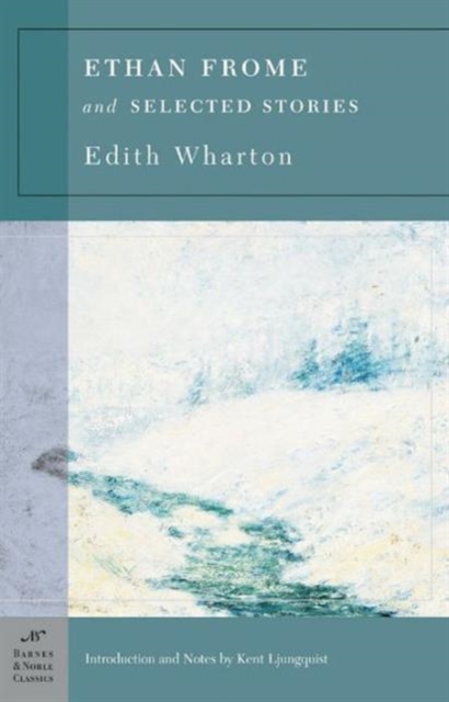 Ethan Frome & Selected Stories (Barnes & Noble Classics Series), Paperback / softback Book