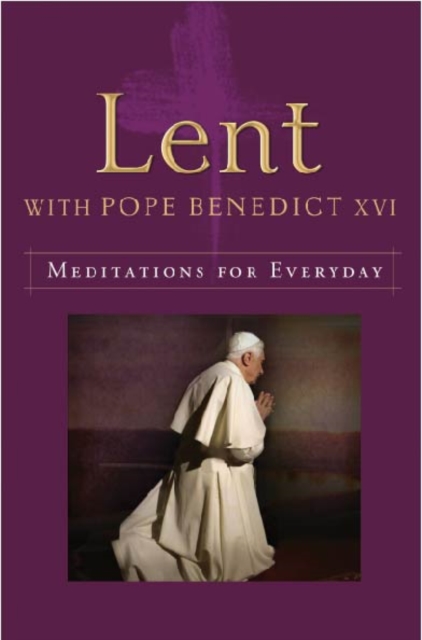 Lent with Pope Benedict XVI : Meditations for Every Day, EPUB eBook