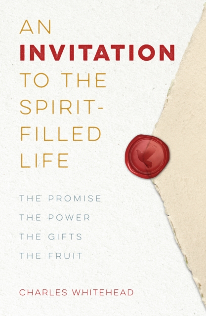 An Invitation to the Spirit-Filled Life : The Promise, the Power, the Gifts, the Fruit, EPUB eBook