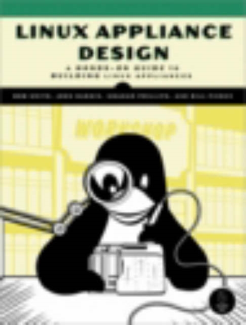 Linux Appliance Design : A Hands-on Guide to Building Linux Applications, Mixed media product Book