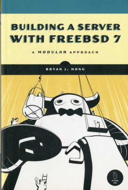 Building a Server with FreeBSD 7 : A Modular Approach, Paperback Book