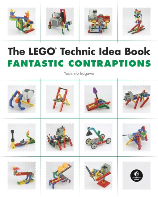 The Lego Technic Idea Book: Fantastic Contraptions, Paperback / softback Book