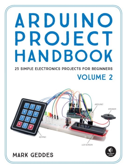 Arduino Project Handbook, Volume 2 : 25 More Practical Projects to Get You Started, Paperback / softback Book