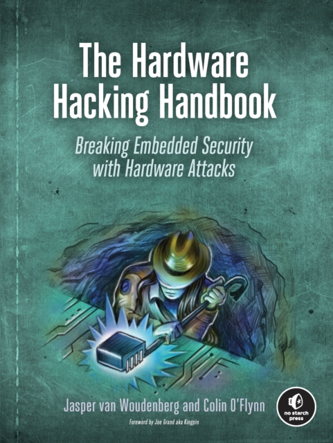 The Hardware Hacking Handbook : Breaking Embedded Security with Hardware Attacks, Paperback / softback Book