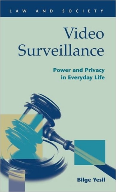 Video Surveillance : Power and Privacy in Everyday Life, Hardback Book