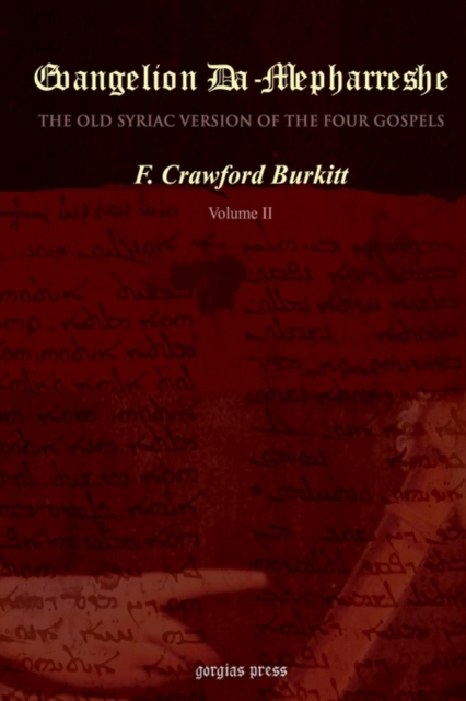 Evangelion Da-Mepharreshe : The Curetonian Version of the Four Gospels, with the readings of the Sinai Palimpsest, and the early Syriac Patristic evidence, Hardback Book