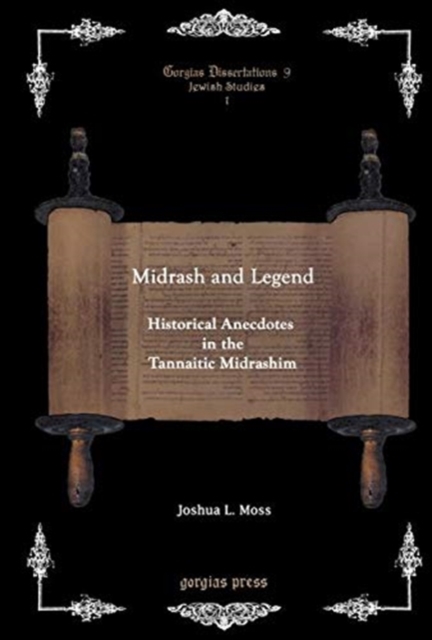 Midrash and Legend: Historical Anecdotes in the Tannaitic Midrashim : Historical Anecdotes in the Tannaitic Midrashim, Hardback Book