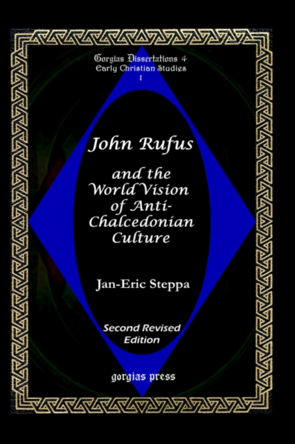 John Rufus and the World Vision of Anti-Chalcedonean Culture : Second Revised Edition, Hardback Book