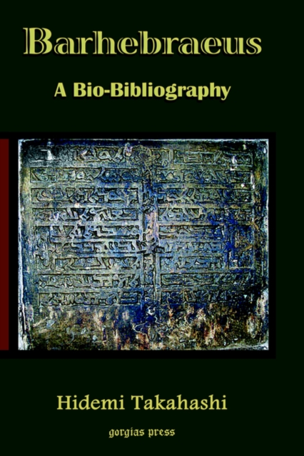 Barhebraeus: A Bio-Bibliography, Hardback Book