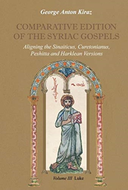 Comparative Edition of the Syriac Gospels (Vol 3) : Aligning the Sinaiticus, Curetonianus, Peshitta and Harklean Versions, Hardback Book