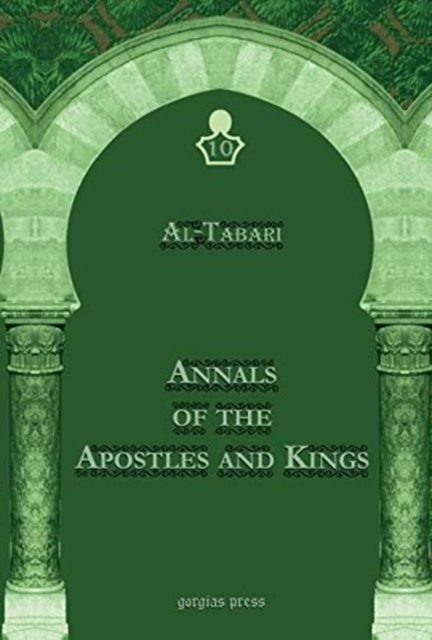 Al-Tabari's Annals of the Apostles and Kings: A Critical Edition (Vol 10) : Including 'Arib's Supplement to Al-Tabari's Annals, Edited by Michael Jan de Goeje, Hardback Book