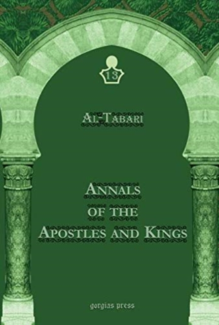 Al-Tabari's Annals of the Apostles and Kings: A Critical Edition (Vol 13) : Including 'Arib's Supplement to Al-Tabari's Annals, Edited by Michael Jan de Goeje, Hardback Book