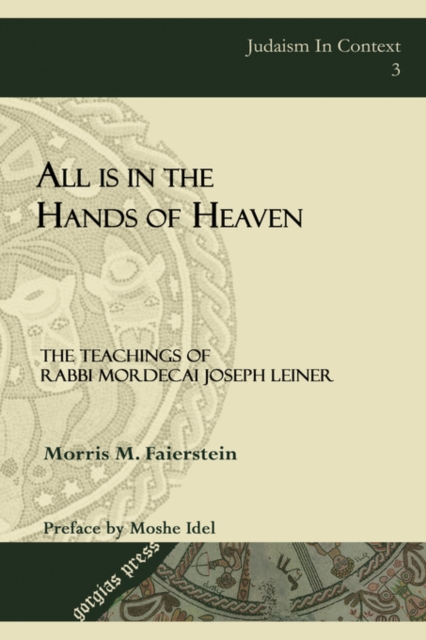 All is in the Hands of Heaven : The Teachings of Rabbi Mordecai Joseph Leiner of Izbica (Revised edition), Hardback Book