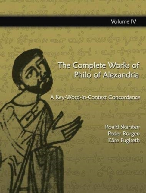 The Complete Works of Philo of Alexandria: A Key-Word-In-Context Concordance (Vol 4), Hardback Book