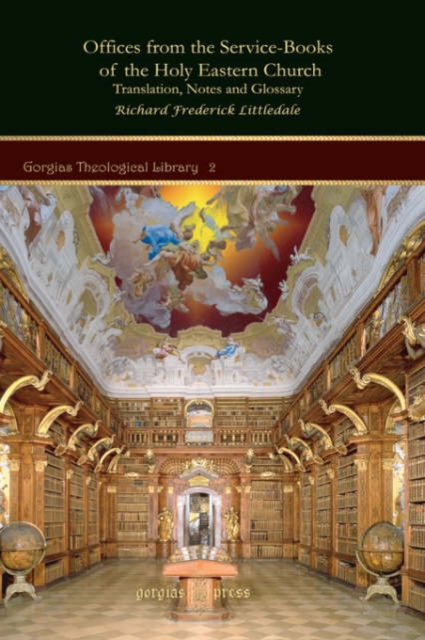 Offices from the Service-Books of the Holy Eastern Church : Translation, Notes and Glossary, Hardback Book