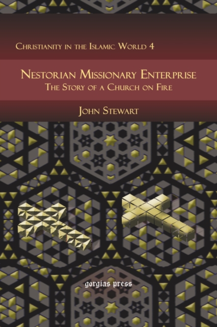 Nestorian Missionary Enterprise : The Story of a Church on Fire, Hardback Book