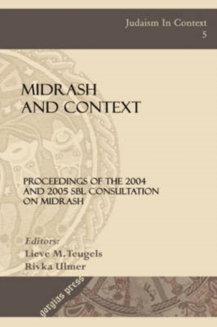 Midrash and Context : Proceedings of the 2004 and 2005 SBL Consultation on Midrash, Hardback Book