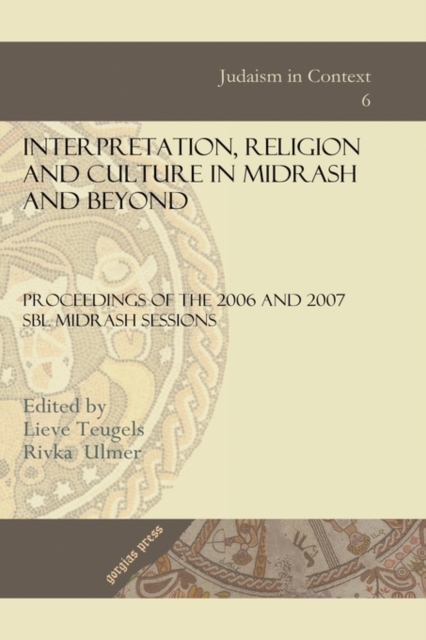 Interpretation, Religion and Culture in Midrash and Beyond : Proceedings of the 2006 and 2007 SBL Midrash Sessions, Hardback Book
