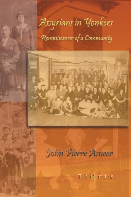 Assyrians in Yonkers : Reminiscences of a Community, Paperback / softback Book
