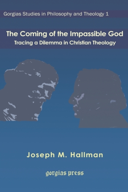 The Coming of the Impassible God: Tracing a Dilemma in Christian Theology, Hardback Book