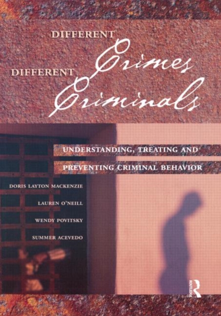 Different Crimes, Different Criminals : Understanding, Treating and Preventing Criminal Behavior, Paperback / softback Book