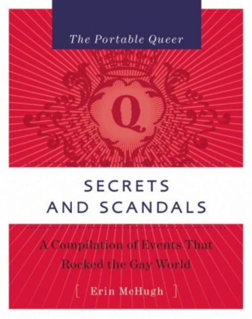 The Portable Queer: Secrets and Scandals : A Compilation of Events That Rocked the Gay World, Hardback Book