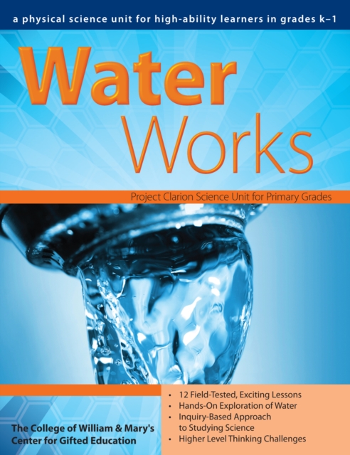 Water Works : A Physical Science Unit for High-Ability Learners in Grades K-1, Paperback / softback Book
