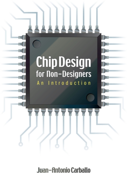 Chip Design for Non-Designers : An Introduction, Hardback Book