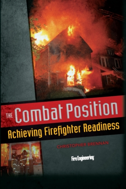 The Combat Position : Achieving Firefighter Readiness, Hardback Book