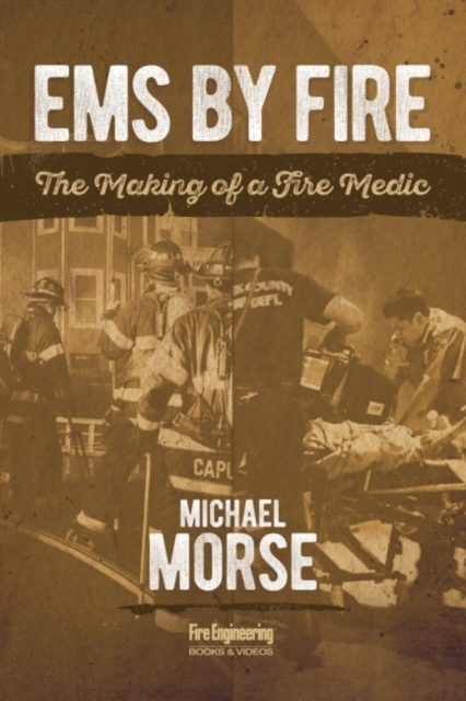 EMS by Fire : The Making of a Fire Medic, Paperback / softback Book