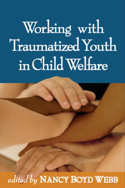 Working with Traumatized Youth in Child Welfare, Hardback Book