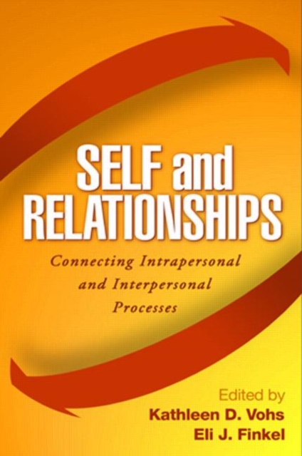 Self and Relationships : Connecting Intrapersonal and Interpersonal Processes, Hardback Book