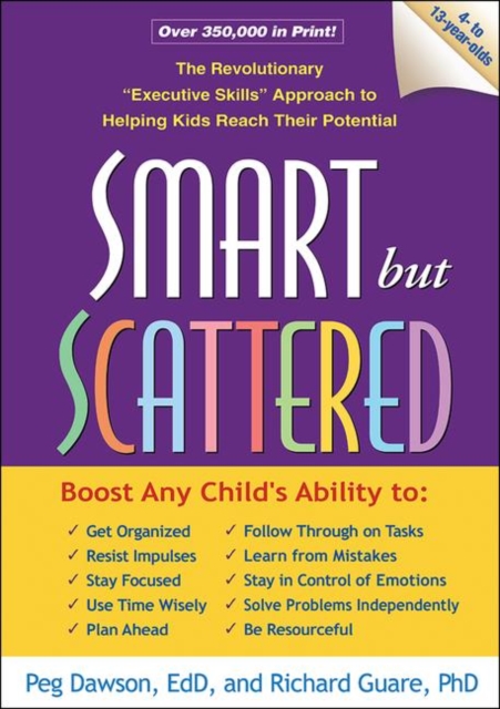 Smart but Scattered, First Edition : The Revolutionary "Executive Skills" Approach to Helping Kids Reach Their Potential, Paperback / softback Book
