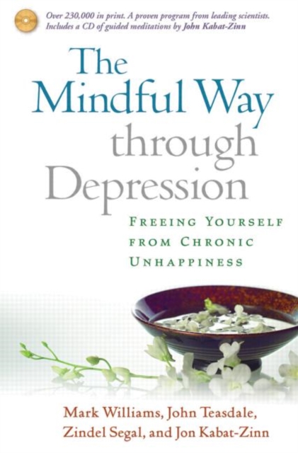 The Mindful Way through Depression, Paperback + CD-ROM : Freeing Yourself from Chronic Unhappiness, Hardback Book