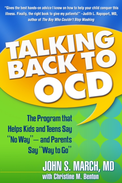 Talking Back to OCD : The Program That Helps Kids and Teens Say "No Way" -- and Parents Say "Way to Go", PDF eBook