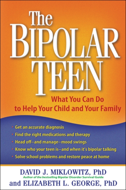 The Bipolar Teen : What You Can Do to Help Your Child and Your Family, PDF eBook