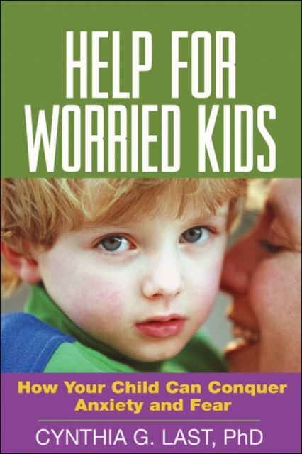 Help for Worried Kids : How Your Child Can Conquer Anxiety and Fear, PDF eBook
