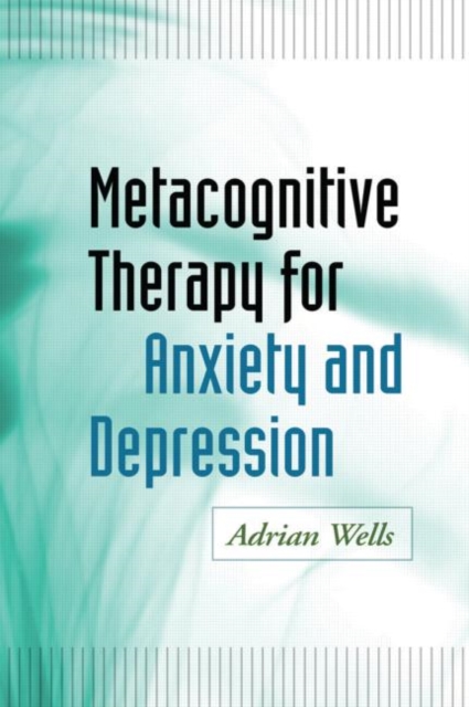 Metacognitive Therapy for Anxiety and Depression, Hardback Book