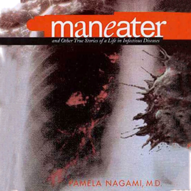 Maneater : And Other True Stories of a Life in Infectious Diseases, eAudiobook MP3 eaudioBook