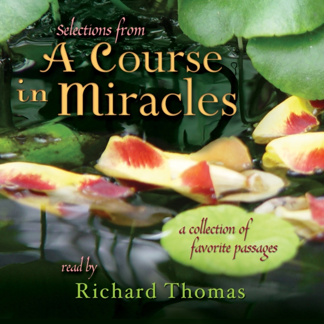 Selections from A Course in Miracles : Contains Accept This Gift, A Gift of Healing, and A Gift of Peace, eAudiobook MP3 eaudioBook