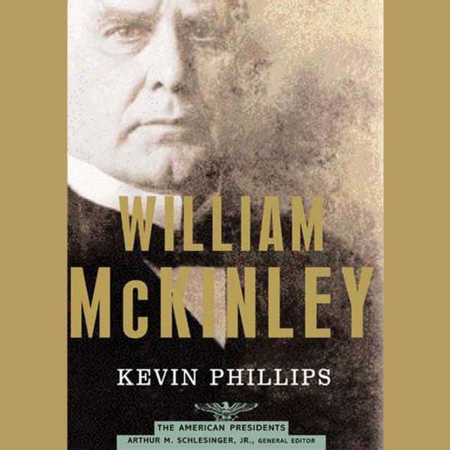 William McKinley : The American Presidents Series: The 25th President, 1897-1901, eAudiobook MP3 eaudioBook