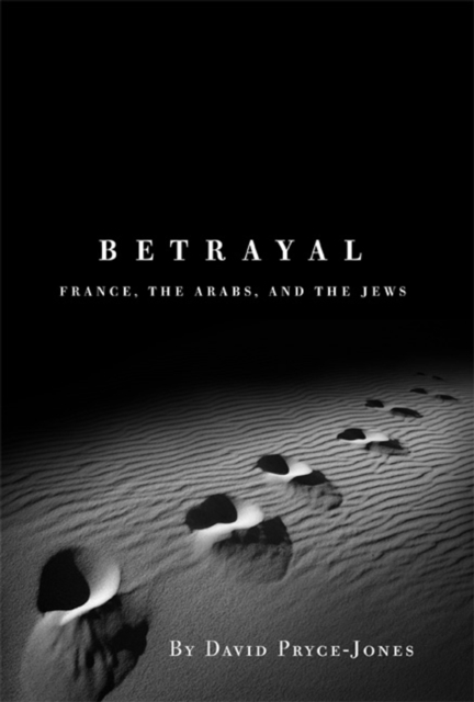 Betrayal : France, the Arabs, and the Jews, Hardback Book