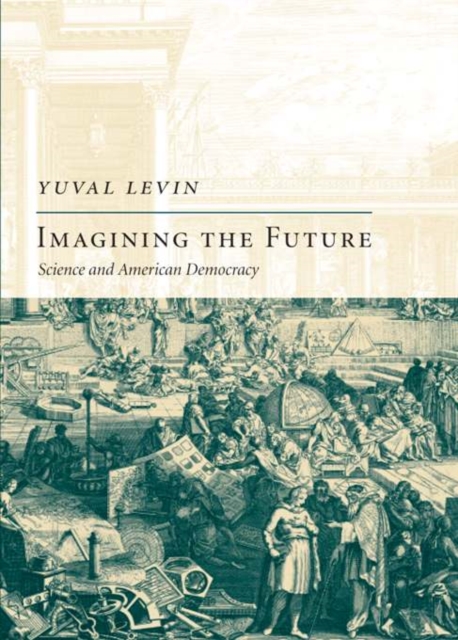 Imagining the Future : Science and American Democracy, Hardback Book