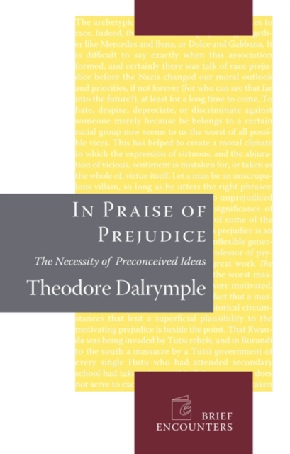In Praise of Prejudice : How Literary Critics and Social Theorists Are Murdering Our Past, EPUB eBook
